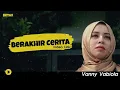 Download Lagu BERAKHIR CERITA ( COVER BY VANNY VABIOLA)