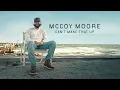 McCoy Moore - Can't Make That Up (Official Audio)