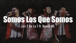  letra los 2 de la s ft banda ms somos los que somos en vivo 