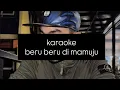 Lagu KARAOKE BERU BARU DI MAMUJU nada rendah 
