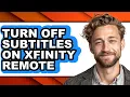 How to Turn Off Subtitles on Xfinity Remote - Step by Step
