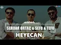 Serdar Ortaç & Sefo & Tefo - Heyecan ( Emrah Sarıca Music ) 