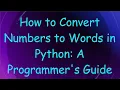 How to Convert Numbers to Words in Python A Programmer s Guide