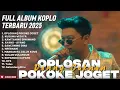 Download Lagu OPLOSAN | POKOKE JOGET - DENNY CAKNAN FULL ALBUM TERBARU DANGDUT KOPLO TERBARU 2025 