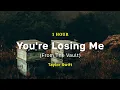 Download Lagu [1 Hour] Taylor Swift - You're Losing Me (From The Vault)