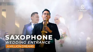 WEDDING ENTRANCE -  SAXOPHONE  VERSION - A MILLION DREAMS  - SYMPHONY ENTERTAINMENT