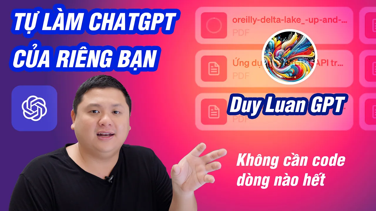Outline Video Hướng dẫn cách làm 1 con ChatGPT của riêng bạn, lấy kiến thức từ file bạn upload lên