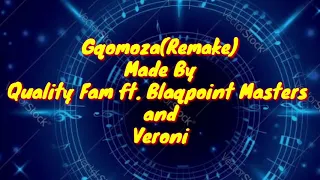 gqomoza remake quality fam ft blaqpoint masters and veroni