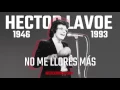 Hector Lavoe - No me llores más (HQ)