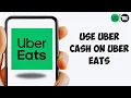 How to Use Uber Cash on Uber Eats