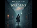 Lagu THE SOLAR ECHO - LOIN DE TOI