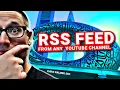 How to Create An RSS Feed from Any YouTube Channel