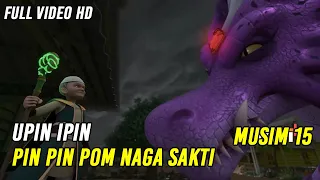 upin u0026 ipin pin pin pom naga sakti episode terbaru 2022 upin ipin terbaru 2022 musim 15