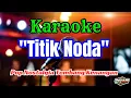 Download Lagu TITIK NODA KARAOKE POP NOSTALGIA TEMBANG KENANGAN || AUDIO JERNIH HQ