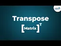 Transpose of a Matrix Don t Memorise