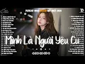 Lagu Mình Là Người Yêu Cũ, Em Thua Cô Ta ♫ Những Bản Ballad Nhẹ Nhàng Nghe Day Dứt Về Nỗi Đau Tình Yêu