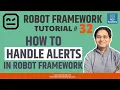 Robot Framework Tutorial - How to handle Alerts in Robot Framework