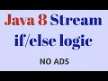 5 mins Java 8 Stream API if else logic Easy Way