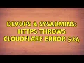 DevOps SysAdmins HTTPS throws CloudFlare Error 524