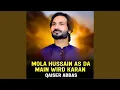 Download Lagu Mola Hussain as Da Main Wird Karan