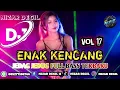 Lagu ENAK KENCANG VOL 17 || JEDAG JEDUG VIRAL FULL BASS TERBARU 🎧 REMIX 2026