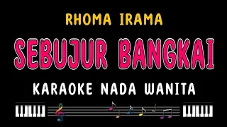 Download SEBUJUR BANGKAI - Karaoke Nada Wanita [ RHOMA IRAMA ] MP3