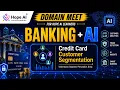 Credit Card Customer Segmentation Using AI Banking AI Domain Meet HopeAI