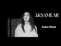 Download Lagu Aksamlar - Ayten Rasul HD