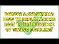 DevOps SysAdmins How to replay access logs in the presence of timing problem