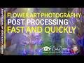 Flower Art Photography Post processing Fast and quickly