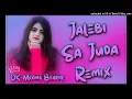 Download Lagu Jalebi Sa Juda Dj Remix Song | Amit Saini Rohtakiya |Hard Bass Remix | New Hr Dj Song 2024 |