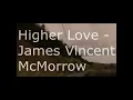 James Vincent Mc Morrow - Higher Love (Music Video)