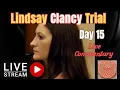 MA v Lindsay Clancy Trial Day 15 LIVE Court Coverage Commentary Viewer Discussion