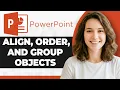 How to Align Order and Group Objects in PowerPoint 2026 Guide