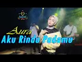Download Lagu AKU RINDU PADAMU - AURA BILQYS (Official Music Video Dangdut)