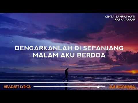 Download MP3 Dengarkanlah Di Sepanjang Malam Aku Berdoa (Lirik Lagu) Cinta Sampai Mati - Raffa Affar