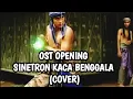 Lagu Opening of the soap opera KACA BENGGALA (COVER)
