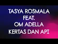 TASYA ROSMALA FEAT OM ADELLA - KERTAS DAN API - LIRIK