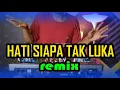 Download Lagu DJ HATI SIAPA TAK LUKA ACIK RMX
