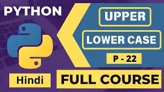 22 Convert Text to Uppercase Lowercase in Python Python Tutorial for Beginners in Hindi 2024