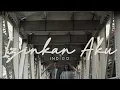 Download Lagu INDIGO - Izinkan Aku ( Official Music Video )