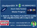 1 Hands-On Run Pipeline of one ADF from another ADF using Web Activity with 12 steps Step-By-Step