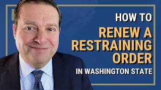 Why It Is Easy To Renew A Restraining Order Under The New Law Washington State Attorney