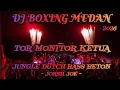 DJ TOR MONITOR KETUA ‼️ DJ BOXING MEDAN JUNGLE DUTCH 🛑 FULL BASS BETON TERBARU 2026