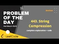 443 String Compression Leetcode Problem of the day 2nd March 2023 Let s Practice Together POTD