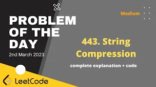443 String Compression Leetcode Problem of the day 2nd March 2023 Let s Practice Together POTD