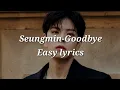 Download Lagu Seungmin-Goodbye Easy lyrics