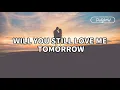 Download Lagu Will You Still Love Me Tomorrow Lyrics | Lobo