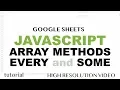 JavaScript Every Some Array Methods Tutorial - Google Sheets Apps Scripts