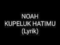 Download Lagu Ku Peluk Hatimu - Noah (lirik)